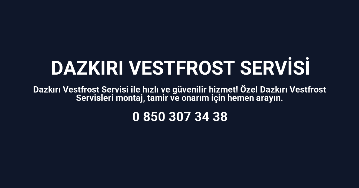 Dazkırı Vestfrost Servisi